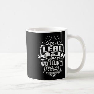 It's A Leal Thing You Wouldn't Understand Name Vin Coffee Mug