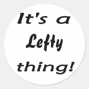 It's a lefty thing! classic round sticker