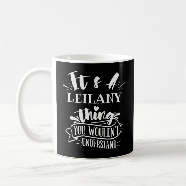 It'S A Leilany Thing You Wouldn'T Understand Custo Coffee Mug (Left)