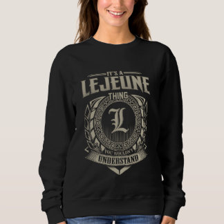 It's A LEJEUNE Thing You Wouldn't Understand Name Sweatshirt
