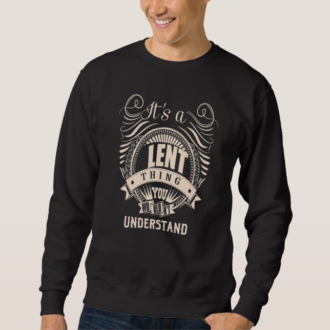 It's a LENT thing you wouldn't understand Sweatshirt (Front)