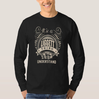 It's a LIGGETT thing you wouldn't understand T-Shirt