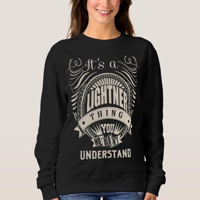 It's a LIGHTNER thing you wouldn't understand   Sweatshirt (Front)