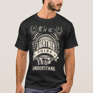 It's a LIGHTNER thing you wouldn't understand T-Shirt