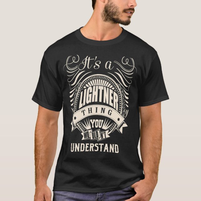 It's a LIGHTNER thing you wouldn't understand   T-Shirt (Front)
