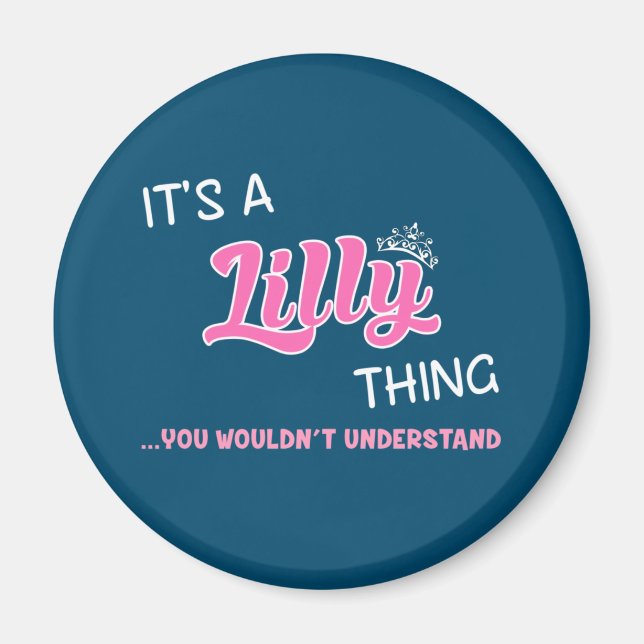 It's a Lilly thing you wouldn't understand name Magnet (Front)