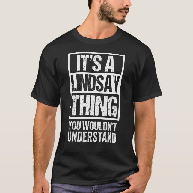 It's A Lindsay Thing You Wouldn't Understand First T-Shirt (Front)