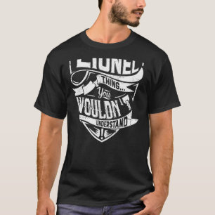 It's a Lionel thing, You wouldn't understand T-Shirt
