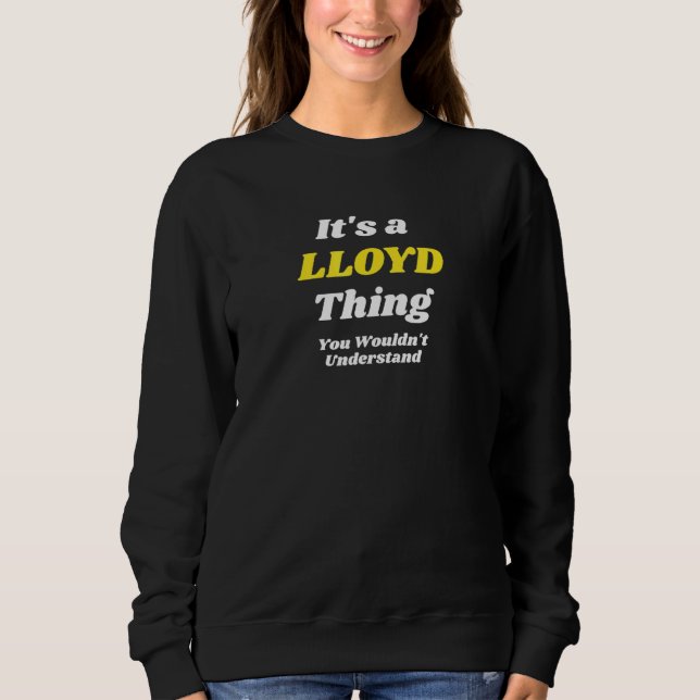 Its A Lloyd Thing You Wouldnt Understand Family Sweatshirt (Front)