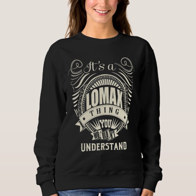 It's A Lomax Thing You Wouldn't Understand Sweatshirt (Front)