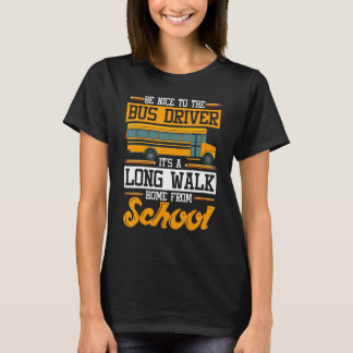 Its A Long Walk Home From School School Bus Driver T-Shirt