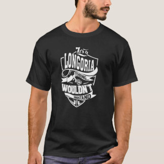 It's a LONGORIA Thing T-Shirt