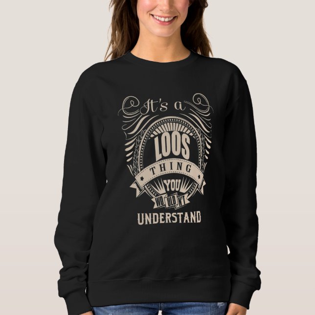 It's a LOOS thing you wouldn't understand Sweatshirt (Front)