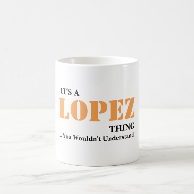 It's A LOPEZ Thing! You Wouldn't Understand Coffee Mug (Center)