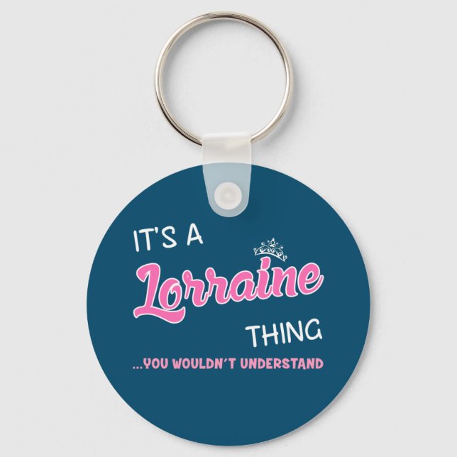 It's a Lorraine thing you wouldn't understand Key Ring (Front)