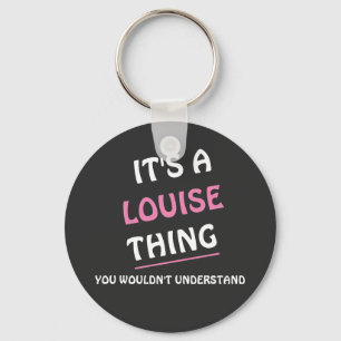 It's a Louise thing you wouldn't understand Key Ring