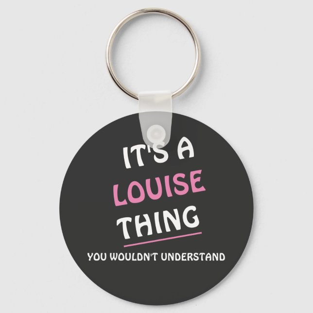 It's a Louise thing you wouldn't understand Key Ring (Front)
