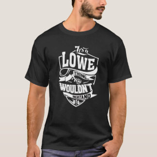 It's A Lowe Thing T-Shirt