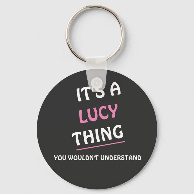 It's a Lucy thing you wouldn't understand Key Ring (Front)