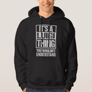 It's A Luigi Thing You Wouldn't Understand First N Hoodie