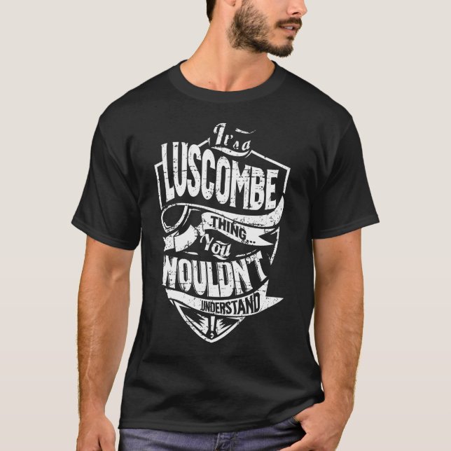 It's a LUSCOMBE Thing T-Shirt (Front)