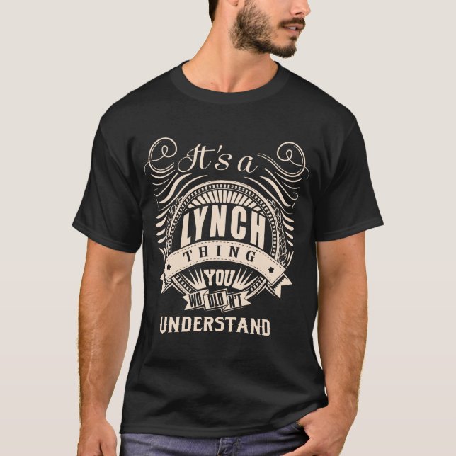 It's a LYNCH thing you wouldn't understand T-Shirt (Front)