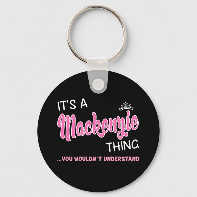 It's a Mackenzie thing you wouldn't understand Key Ring (Front)