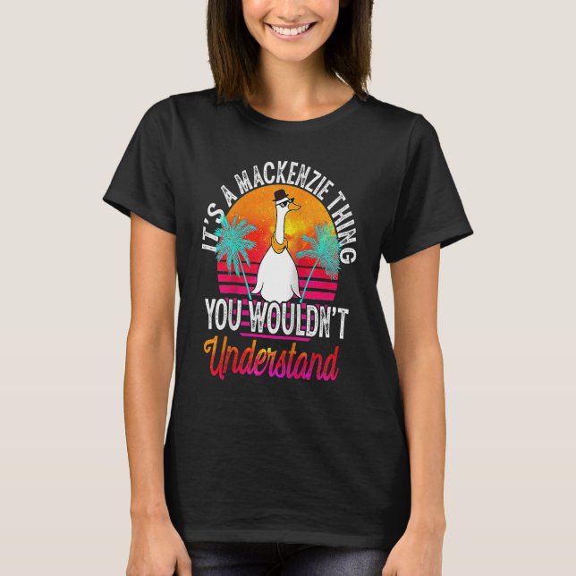 It's A Mackenzie Thing You Wouldn't Understand Mac T-Shirt (Front)