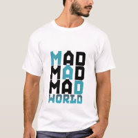 It's a mad mad world T-shirt