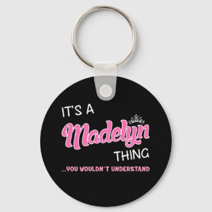 It's a Madelyn thing you wouldn't understand Key Ring