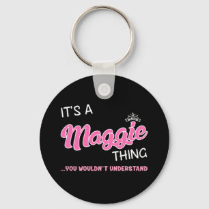 It's a Maggie thing you wouldn't understand Key Ring