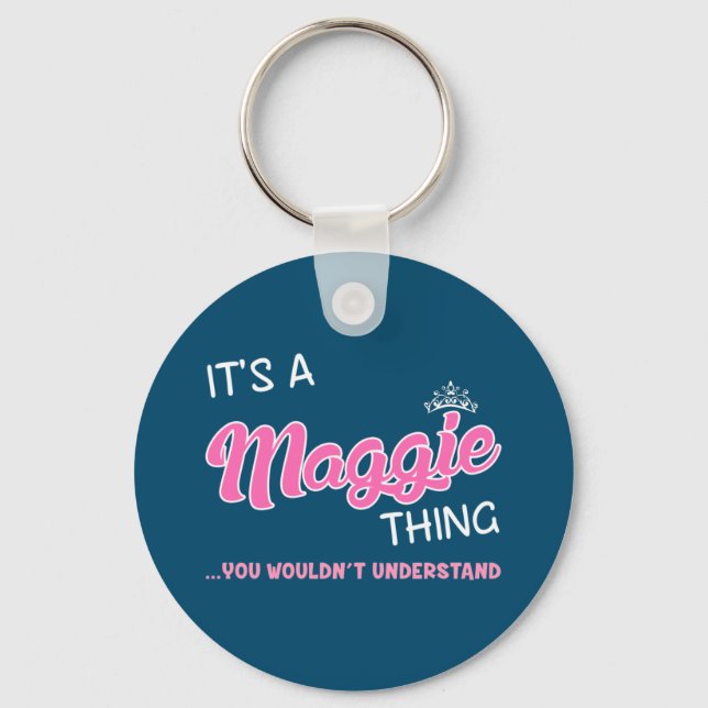 It's a Maggie thing you wouldn't understand Key Ring (Front)