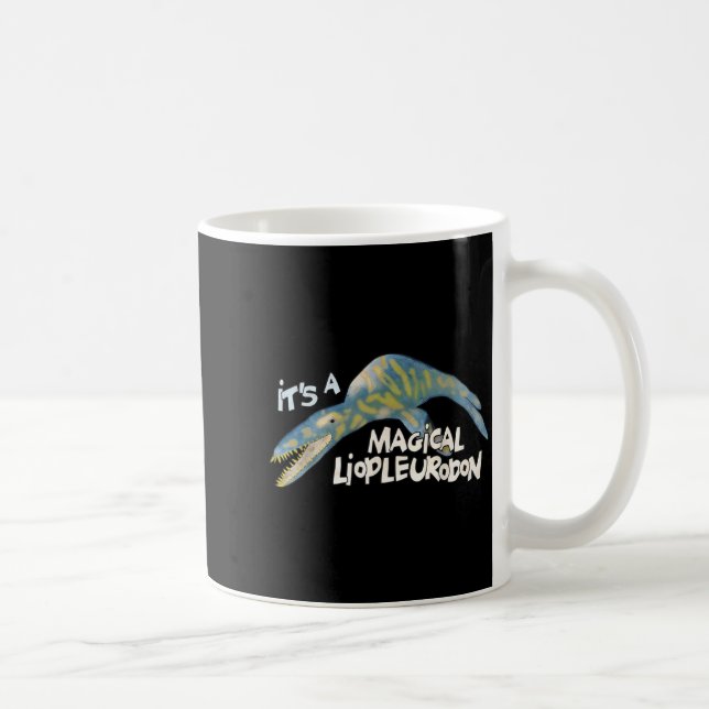 It's A Magical Liopleurodon  Coffee Mug (Right)
