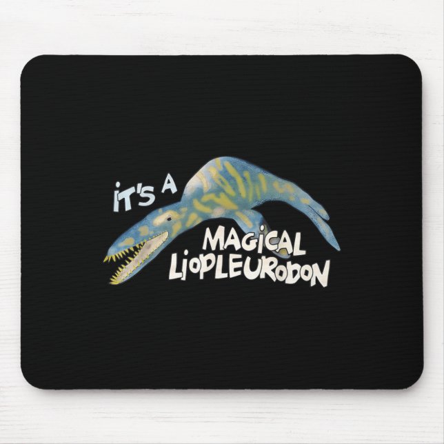 It's A Magical Liopleurodon  Mouse Pad (Front)