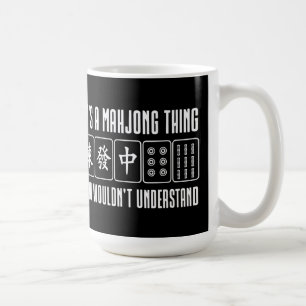 It's a Mahjong thing you wouldn't understand Coffee Mug