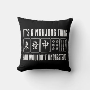 It's a Mahjong thing you wouldn't understand Cushion