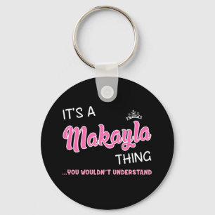 It's a Makayla thing you wouldn't understand Key Ring