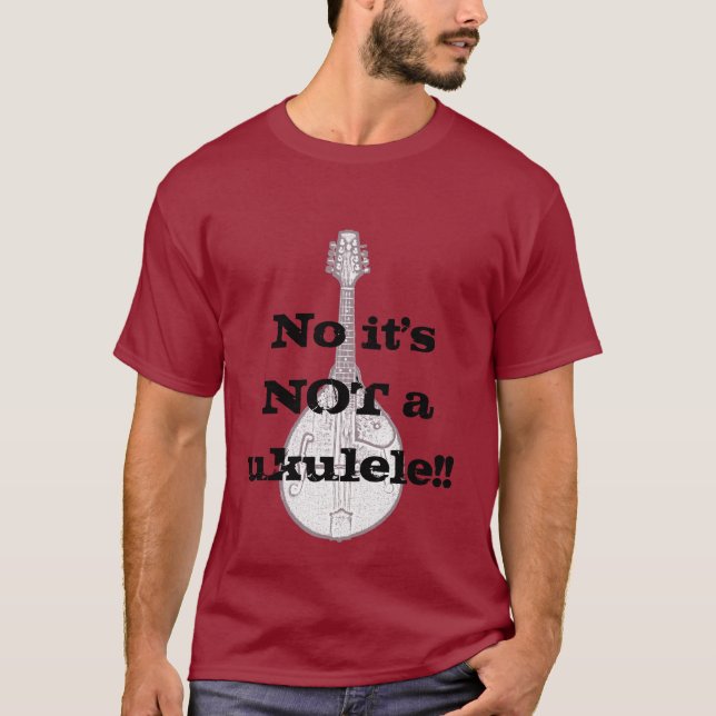 It's a mandolin, not a ukulele tshirt (Front)