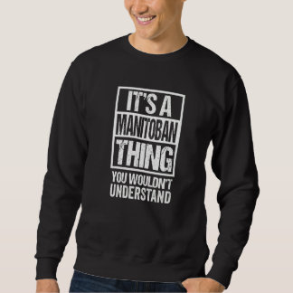 It's A Manitoban Thing You Wouldn't Understand Can Sweatshirt