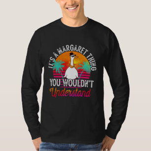 It's A Margaret Thing You Wouldn't Understand Marg T-Shirt