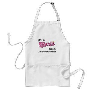 It's a Maria thing you wouldn't understand Standard Apron