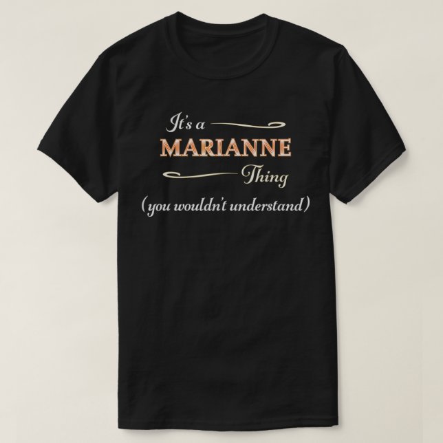 It's a MARIANNE Thing, You Wouldn't Understand  Na T-Shirt (Design Front)