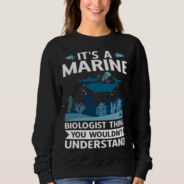 It's A Marine Biologist Thing You Wouldn't Underst Sweatshirt (Front)