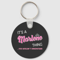It's a Marlene thing you wouldn't understand