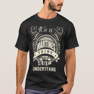 It's A Martines Thing You Wouldn't Understand T-Shirt