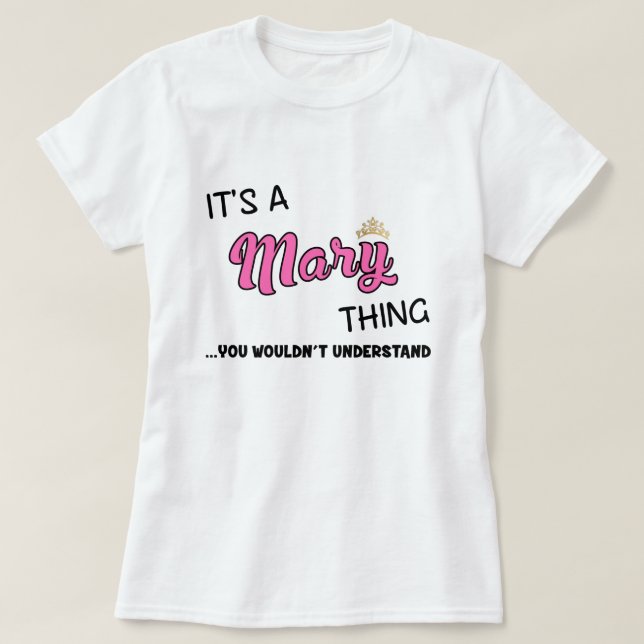 It's a Mary thing you wouldn't understand name T-Shirt (Design Front)