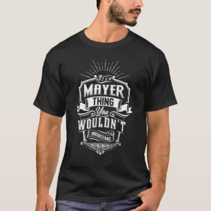 It's A Mayer Thing You Wouldn't Understand Family T-Shirt