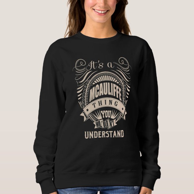It's a MCAULIFFE thing you wouldn't understand Sweatshirt (Front)
