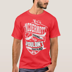 Its a MCDERMOTT Thing Gifts  T-Shirt