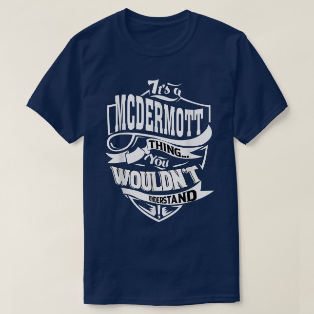 Its a MCDERMOTT Thing Gifts  T-Shirt (Design Front)